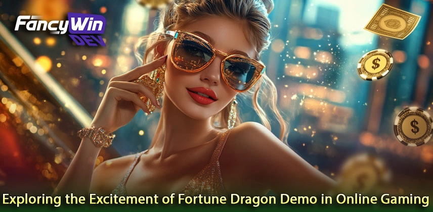 Exploring the Excitement of Fortune Dragon Demo in Online Gaming