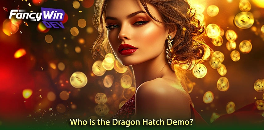 Unlock the Magic of Dragon Hatch Demo: A Journey into Fantasy Who is the Dragon Hatch Demo?